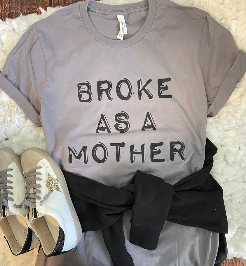 BROKE AS A MOTHER